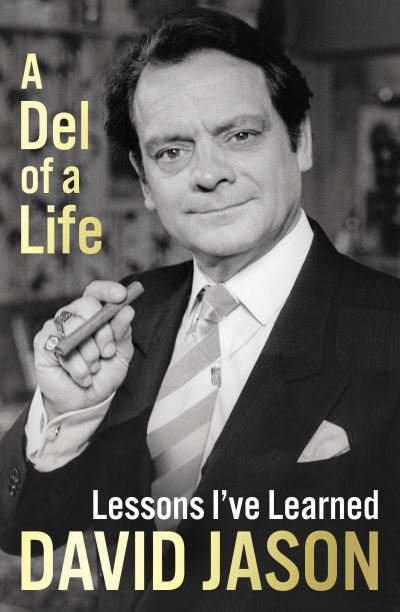 Cover for David Jason · A Del of a Life: The hilarious #1 bestseller from the national treasure (Inbunden Bok) (2020)
