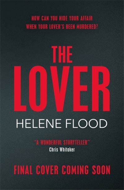 The Lover: A twisty scandi thriller about a woman caught in her own web of lies - Helene Flood - Livres - Quercus Publishing - 9781529406115 - 23 juin 2022