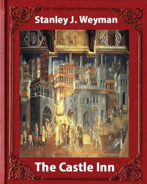 Cover for Stanley J Weyman · The Castle Inn (1898, by Stanley J. Weyman (World's Classics) (Paperback Book) (2016)