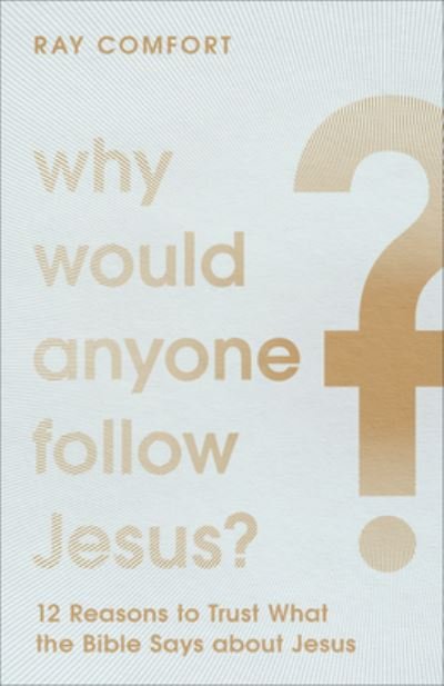 Cover for Ray Comfort · Why Would Anyone Follow Jesus? (Inbunden Bok) (2022)