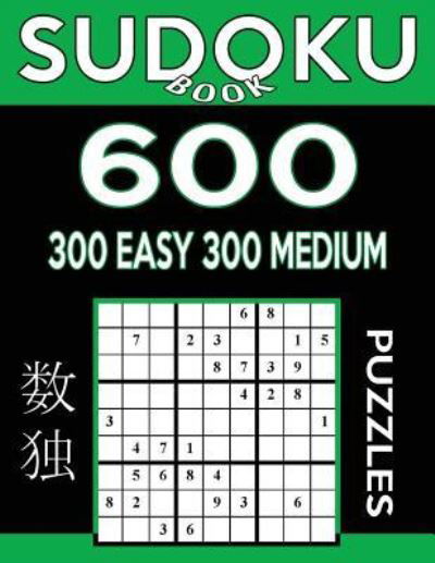 Sudoku Book 600 Puzzles, 300 Easy and 300 Medium - Sudoku Book - Książki - Createspace Independent Publishing Platf - 9781542908115 - 3 lutego 2017