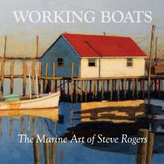 Cover for Steve Rogers · Working Boats: The Marine Art of Steve Rogers (Paperback Book) (2019)