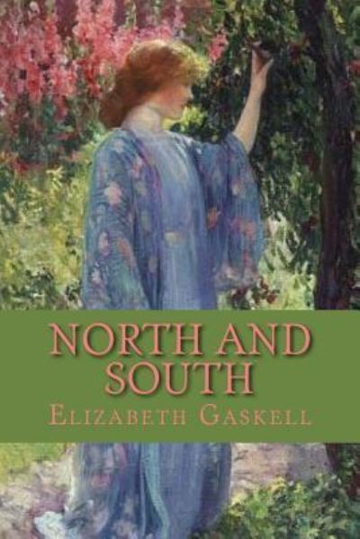 North and South - Elizabeth Cleghorn Gaskell - Books - Createspace Independent Publishing Platf - 9781545105115 - April 1, 2017