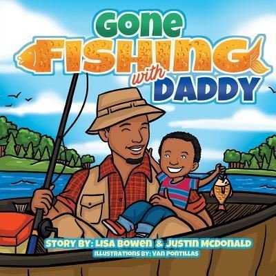 Gone Fishing With Daddy - Justin McDonald - Livros - Createspace Independent Publishing Platf - 9781545332115 - 11 de abril de 2017