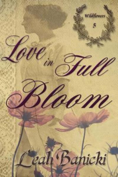 Cover for Leah Banicki · Love In Full Bloom (Paperback Book) (2017)