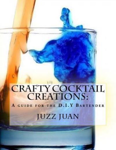 Cover for Juzz Juan · Crafty Cocktail Creations (Paperback Bog) (2017)