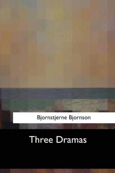 Cover for Bjornstjerne Bjornson · Three Dramas (Taschenbuch) (2017)