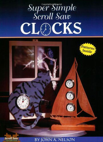 Cover for John Nelson · Super Simple Scroll Saw Clocks: 40 Designs You Can Make (Paperback Book) (1998)