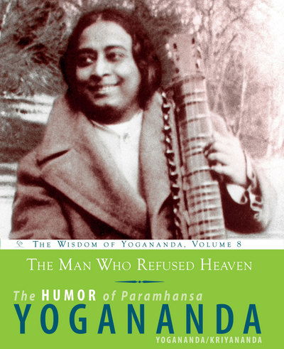 Cover for Yogananda, Paramahansa (Paramahansa Yogananda) · The Man Who Refused Heaven - the Humor of Paramhansa Yogananda: The Humor of Paramhansa Yogananda the Wisdom of Yogananda, Volume 8 - Wisdom of Yogananda (Taschenbuch) (2017)