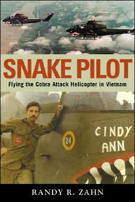 Cover for Randy Zahn · Snake Pilot: Flying the Cobra Attack Helicopter in Vietnam (Paperback Book) [New edition] (2005)