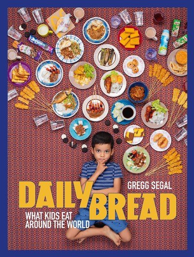 Cover for Gregg Segal · Daily Bread: What Kids Eat Around the World (Hardcover Book) (2019)