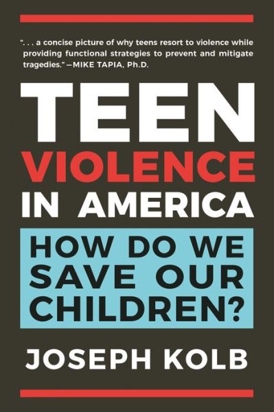 Teen Violence In America: How Do We Save Our Children? - Joseph Kolb - Books - Hatherleigh Press,U.S. - 9781578268115 - September 24, 2019