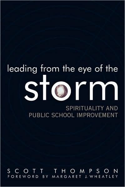 Leading from the Eye of the Storm: Spirituality and Public School Improvement - Leading Systemic School Improvement - Scott Thompson - Books - Rowman & Littlefield - 9781578862115 - March 16, 2005