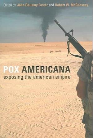Pox Americana - John Bellamy Foster - Książki - Monthly Review Press,U.S. - 9781583671115 - 1 sierpnia 2004