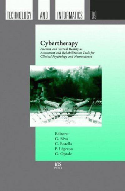Cover for Cybertherapy: Internet and Virtual Reality as Assessment and Rehabitation Tools for Clinical Psychology and Neuroscience - Studies in Health Technology and Informatics (Gebundenes Buch) (2004)