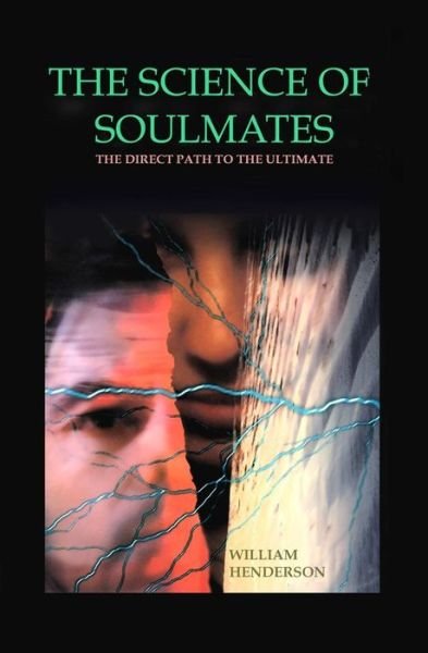 Cover for William Henderson · The Science of Soulmates: the Direct Path to the Ultimate (Paperback Book) (2002)