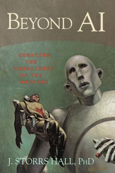 Cover for J. Storrs Hall · Beyond AI: Creating the Conscience of the Machine (Hardcover Book) (2007)