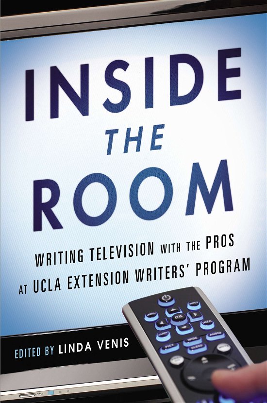Inside the Room: Writing Television with the Pros at UCLA Extension Writers' Program - Linda Venis - Böcker - Penguin Books Ltd - 9781592408115 - 6 augusti 2013