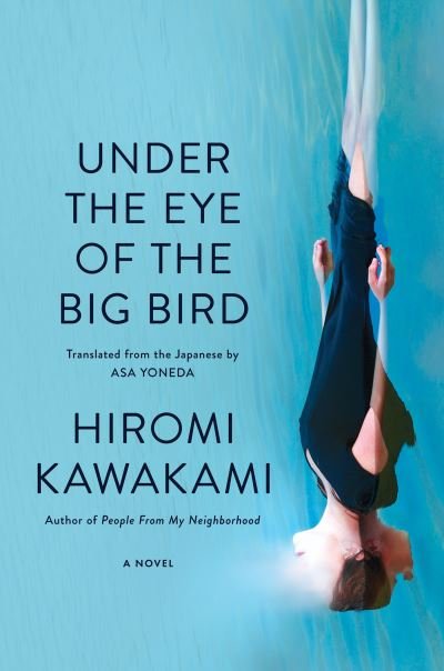 Cover for Hiromi Kawakami · Under the Eye of the Big Bird (Bok) (2024)