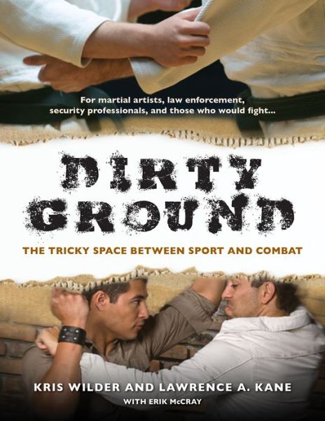 Cover for Kris Wilder · Dirty Ground: The Tricky Space Between Sport and Combat (Pocketbok) [New edition] (2013)