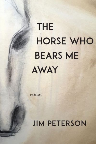 Cover for Jim Peterson · The Horse Who Bears Me Away (Paperback Book) (2020)