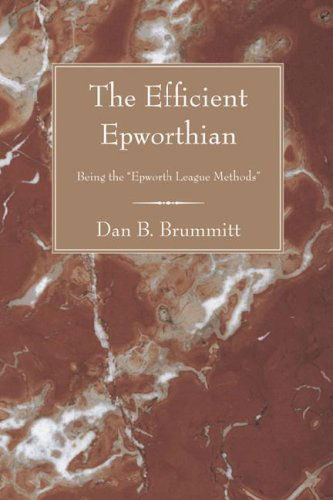 Cover for Dan B. Brummitt · The Efficient Epworthian: Being the Epworth League Methods (Paperback Book) (2006)