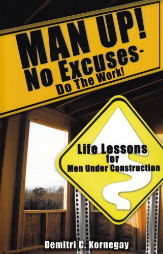 Cover for Demitri C. Kornegay · Man Up! No Excuses - Do the Work! (Paperback Book) (2007)
