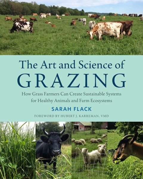 Cover for Sarah Flack · The Art and Science of Grazing: How Grass Farmers Can Create Sustainable Systems for Healthy Animals and Farm Ecosystems (Taschenbuch) (2016)
