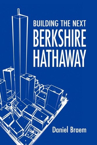 Building the Next Berkshire Hathaway - Daniel Braem - Kirjat - Eloquent Books - 9781608606115 - perjantai 24. heinäkuuta 2009