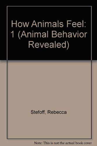 Cover for Rebecca Stefoff · How Animals Feel (Animal Behavior Revealed) (Hardcover Book) (2013)