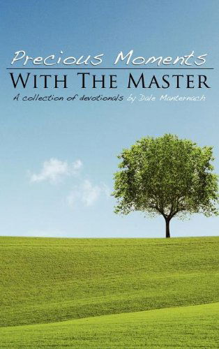 Precious Moments with the Masters - Dale Manternach - Böcker - Xulon Press - 9781613796115 - 22 juli 2011
