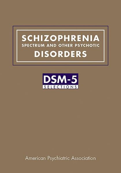 Schizophrenia Spectrum and Other Psychotic Disorders: DSM-5® Selections - American Psychiatric Association - Livros - American Psychiatric Association Publish - 9781615370115 - 6 de setembro de 2015