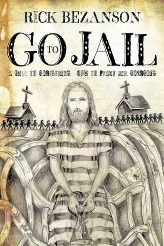 Cover for Rick Bezanson · Go to Jail: a Call to Christians (Paperback Book) (2009)