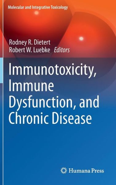 Cover for Rodney R Dietert · Immunotoxicity, Immune Dysfunction, and Chronic Disease - Molecular and Integrative Toxicology (Hardcover Book) (2012)
