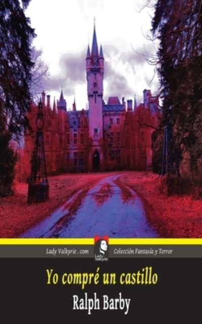 Yo compre un castillo (Coleccion Fantasia y Terror) - Ralph Barby - Książki - Lady Valkyrie, LLC - 9781619512115 - 8 maja 2014