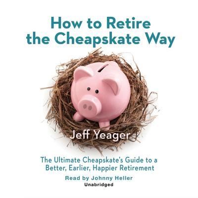 Cover for Jeff Yeager · How to Retire the Cheapskate Way Lib/E (CD) (2013)