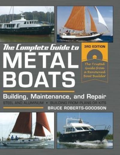 Cover for Bruce Roberts-Goodson · The Complete Guide to Metal Boats, Third Edition (Hardcover Book) (2017)