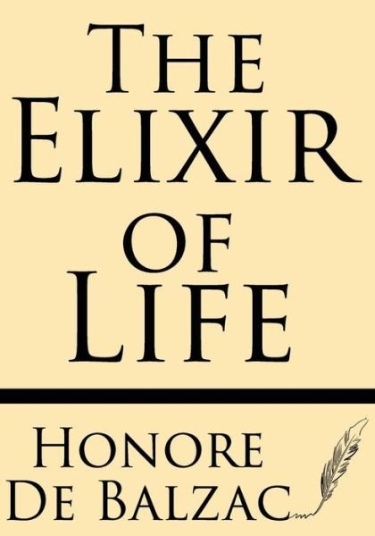 Cover for Honore De Balzac · The &quot;Elixir of Life&quot; (Paperback Book) (2013)