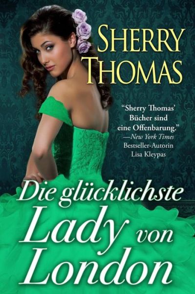 Cover for Sherry Thomas · Die Glücklichste Lady Von London: (Die London Trilogie, Band 1) (Volume 1) (German Edition) (Paperback Book) [German edition] (2015)