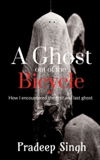 Cover for Pradeep Singh · Ghost Out of the Bicycle (Book) (2021)