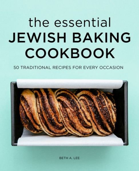 Cover for Beth A Lee · The Essential Jewish Baking Cookbook (Hardcover Book) (2021)