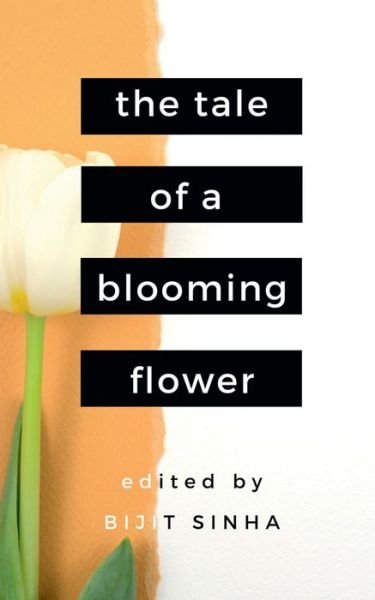 Cover for Bijit Sinha · Tale of a Blooming Flower (Book) (2021)