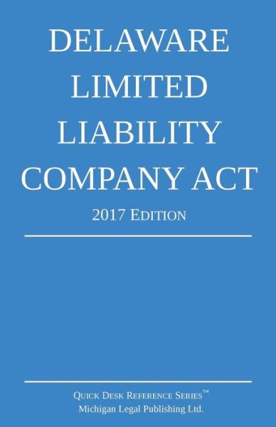 Cover for Michigan Legal Publishing Ltd · Delaware Limited Liability Company Act; 2017 Edition (Taschenbuch) (2017)