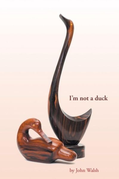 Cover for Director John Walsh · I'm Not a Duck (Taschenbuch) (2018)