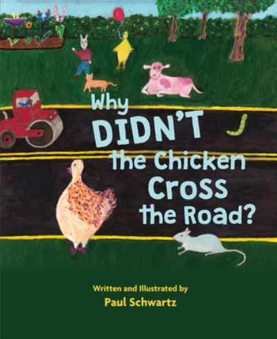 Cover for Paul Schwartz · Why Didn't the Chicken Cross the Road? (Hardcover Book) (2020)