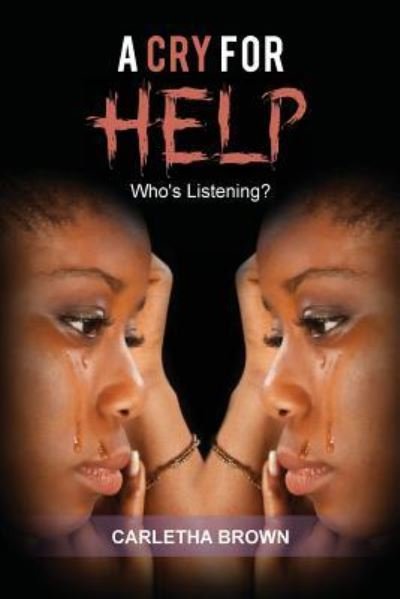 A Cry for Help - Carletha Brown - Books - Lettra Press LLC - 9781645520115 - March 18, 2019