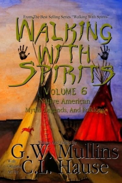 Cover for G W Mullins · Walking With Spirits Volume 6 Native American Myths, Legends, And Folklore - Walking with Spirits (Paperback Book) [2nd edition] (2019)