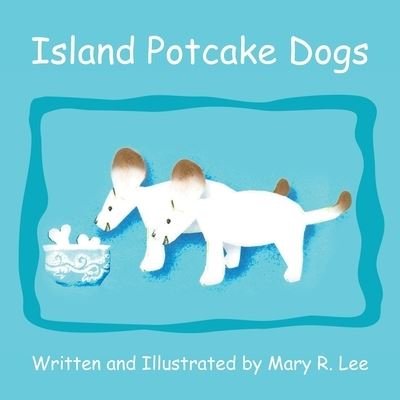 Cover for Mary R. Lee · Island Potcake Dogs (Book) (2022)