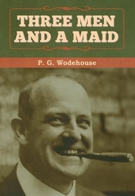 Cover for P G Wodehouse · Three Men and a Maid (Hardcover Book) (2020)