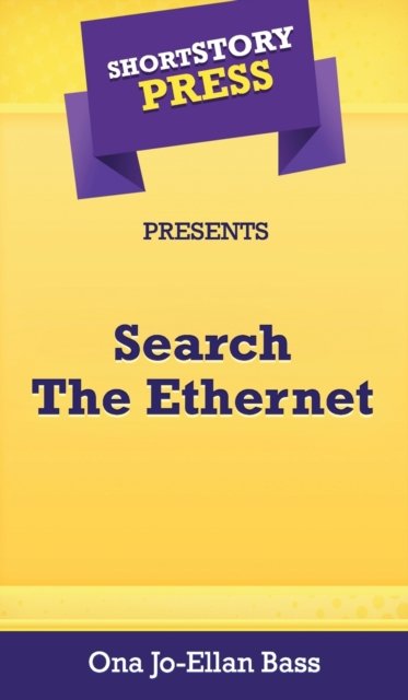 Cover for Ona Jo-Ellan Bass · Short Story Press Presents Search The Ethernet (Hardcover Book) (2020)